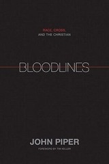 Bloodlines: Race, Cross, and the Christian – 1433528525, hardcover, John Piper
