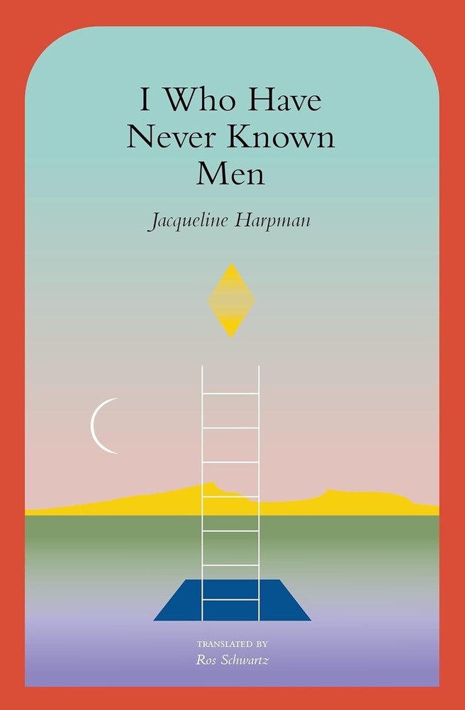 I Who Have Never Known Men by Jacqueline Harpman (2022, Paperback)