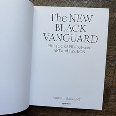 The New Black Vanguard: Photography Between Art and Fashion by Antwaun Sargent (