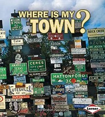 Where Is My Town? Library Binding Robin Nelson
