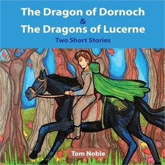 The Dragon of Dornoch and The Dragons of Lucerne (Paperback or Softback)