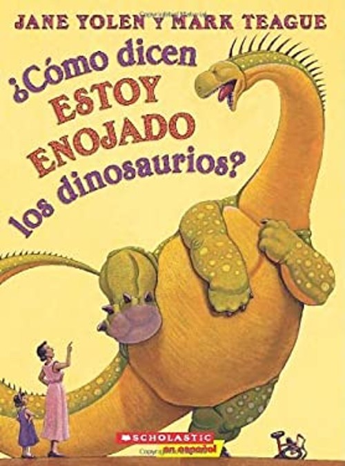 How Do Dinosaurs Say I’m Mad? Jane Yolen and Mark Teague