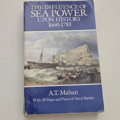Influence of Sea Power upon History, 1660-1783 by Alfred Thayer Mahan (1987,…