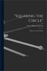 „Squaring the Circle”; a History of the Problem (Paperback or Softback)