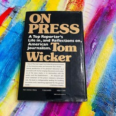 ON PRESS Tom Wicker 1978 First Edition Journalism Memoir Viking Press