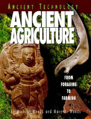Ancient Agriculture: From Foraging to Farming (Ancient Technology) – GOOD