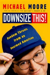 Downsize This – Hardcover By Moore, Michael – VERY GOOD