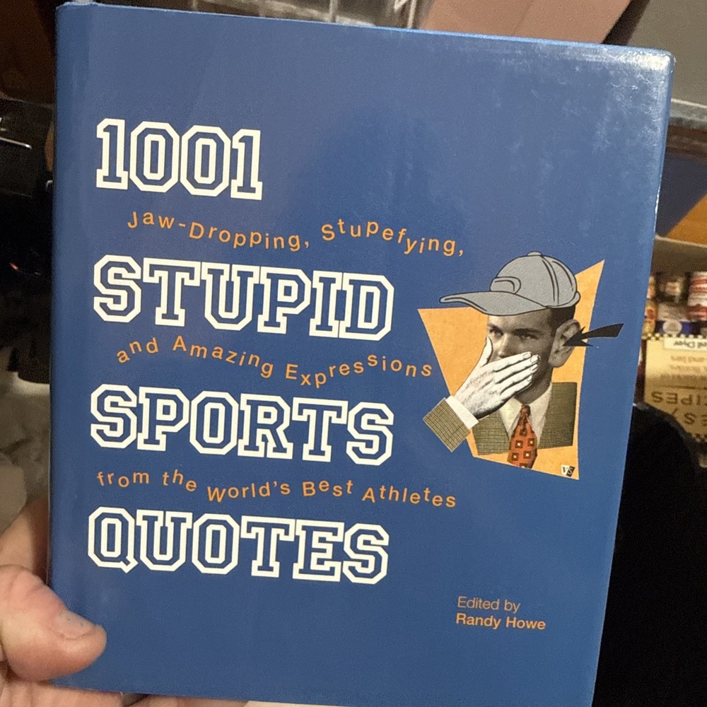 1001 Ser.: 1001 Stupid Sports Quotes Edited by Randy Howe (2007 Hardcover)