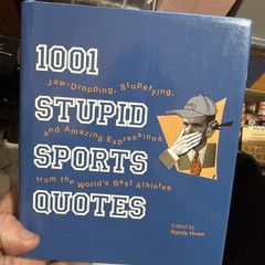 1001 Ser.: 1001 Stupid Sports Quotes Edited by Randy Howe (2007 Hardcover)
