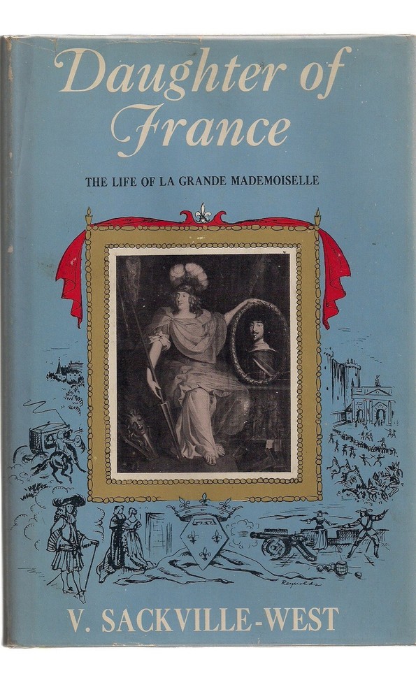 Daughter of France: The Life of Anne Marie Louise d’Orleans – La Grande Made…