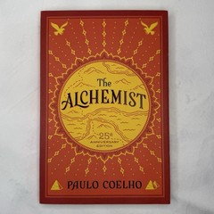 The Alchemist: A Fable About Following Your Dreams Paulo Coelho