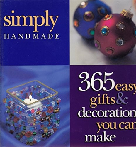 Simply Handmade: 365 Easy Gifts & Decorations You Can Make – VERY GOOD
