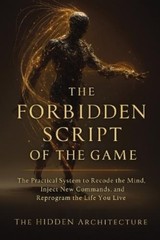 The Hidden Architecture The Forbidden Script of the Game (Paperback)