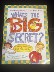 What’s the Big Secret? : Talking about Sex with Girls and Boys by Laurie Krasny