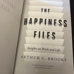 The Happiness Files: Insights on Work and Life by Arthur C. Brooks