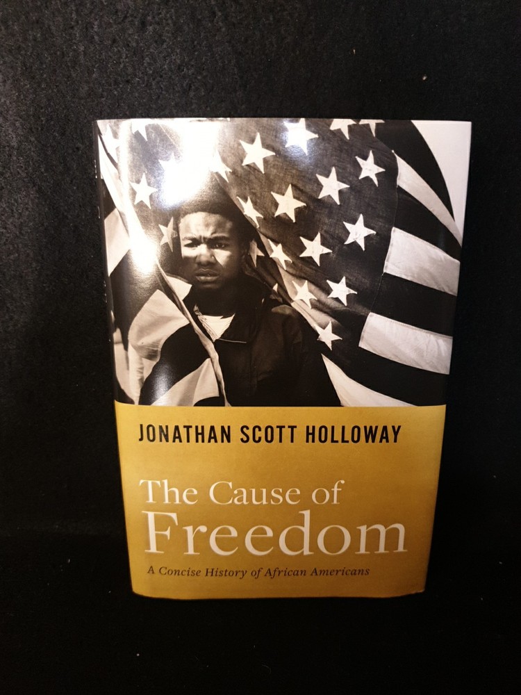 The Cause of Freedom Concise History of African Americans Jonathan Holloway PB