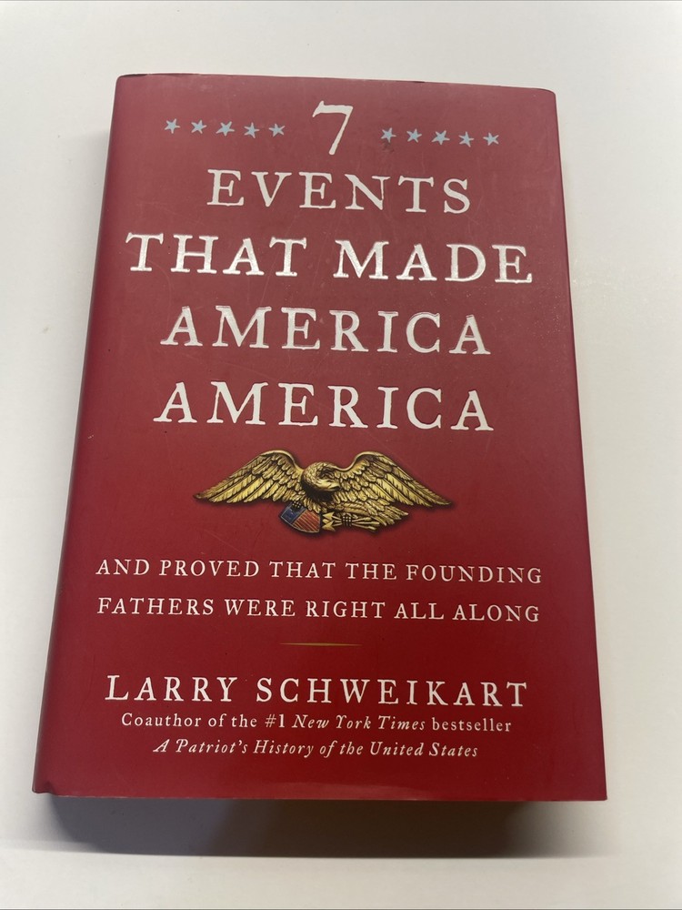 Seven Events That Made America America : by Larry Schweikart