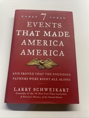 Seven Events That Made America America : by Larry Schweikart