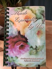 1999 ~ Made Especially By Us Cookbook Acadiana Art Guild Lafayette, LA 88 Pages