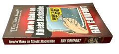 How to Make an Atheist Backslide By Ra Comfort 1993 Bridge-Logos Publishers PB