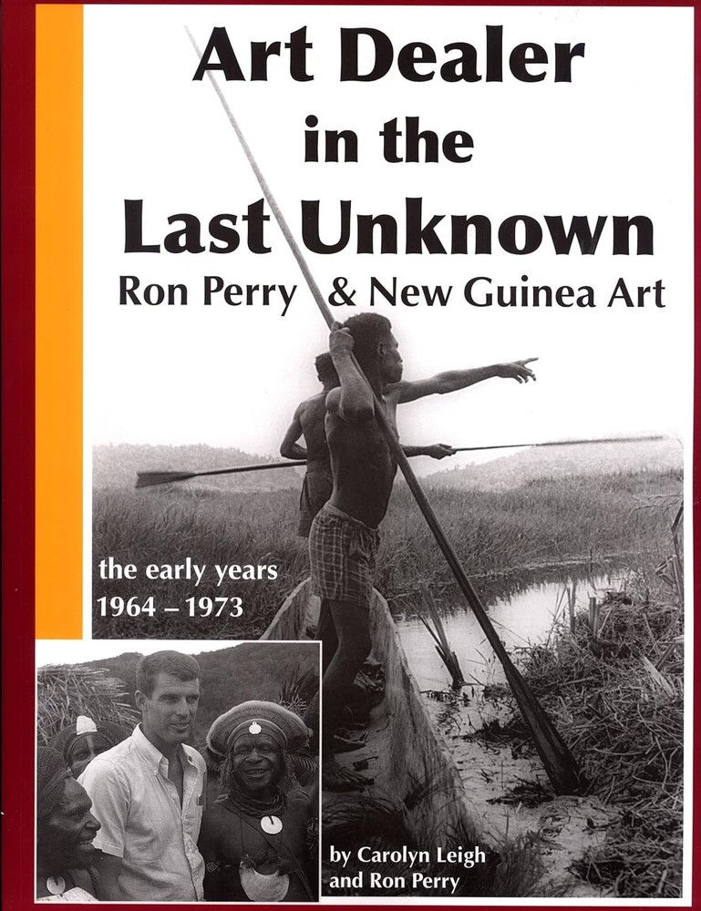 Signed Copy! – Art Dealer in the Last Unknown: Ron Perry and New Guinea Art