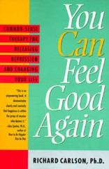 You Can Feel Good Again: Common-Sense Strategies for Releasing Unhappines – GOOD