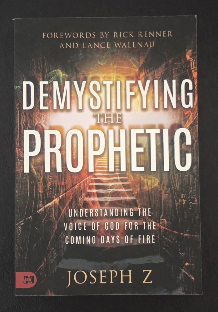 Demystifying the Prophetic : Understanding the Voice of God for the Coming Days
