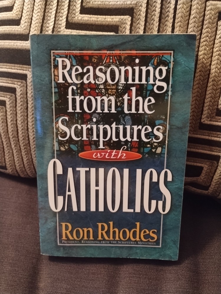 Reasoning from the Scriptures with Catholics by Ron Rhodes (2000, Trade…