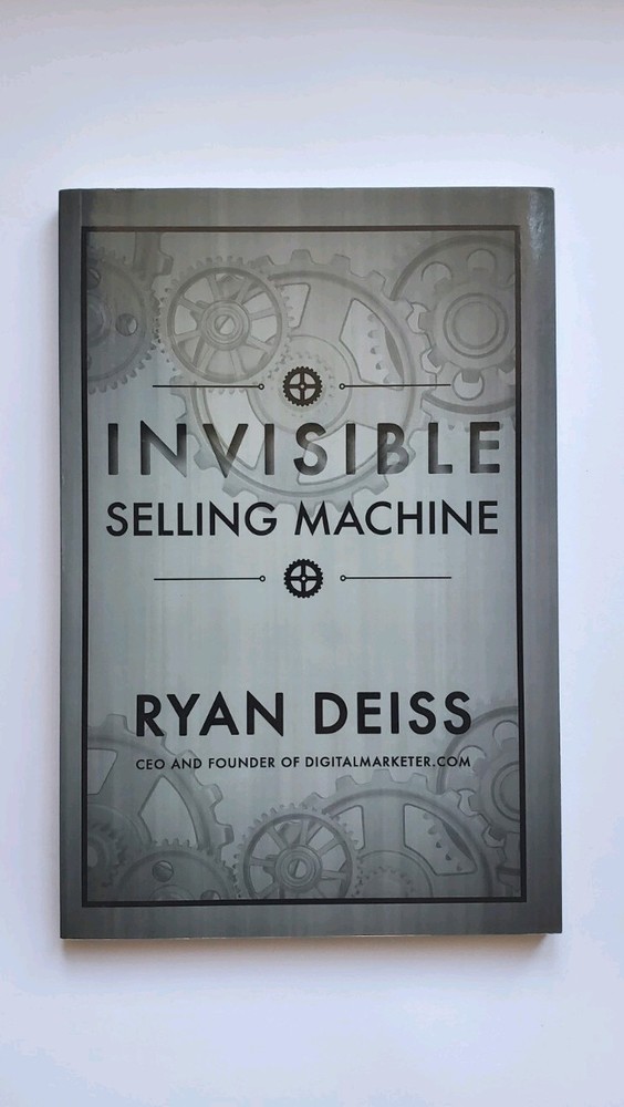 INVISIBLE SELLING MACHINE CEO AND FOUNDER OF DIGITALMARKETER.COM by Ryan Deiss