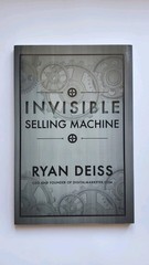 INVISIBLE SELLING MACHINE CEO AND FOUNDER OF DIGITALMARKETER.COM by Ryan Deiss