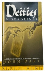 DEITIES & DEADLINES: PRIMER RELIGION NEWS COVERAGE JOHN DART 1995 1st PRINTING