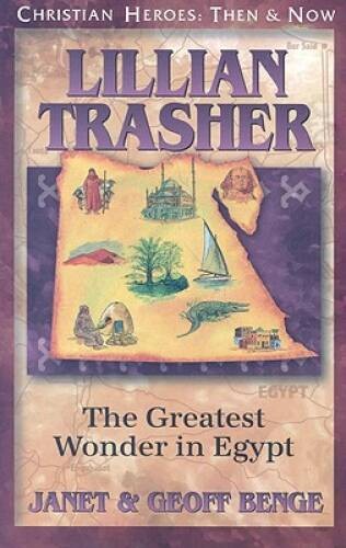 Lillian Trasher: The Greatest Wonder in Egypt (Christian Heroes: – VERY GOOD
