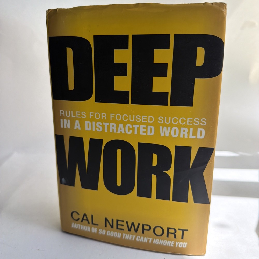 DEEP WORK Focused Success in a Distracted World CAL NEWPORT First Edition