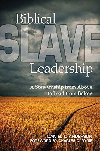 Biblical Slave Leadership: A Stewardship from Above to Lea – VERY GOOD
