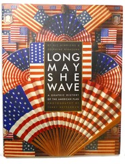 Long May She Wave: A Graphic History of the American Flag