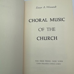 Choral Music of the Church Elwyn A. Wienandt 1965 Hardcover The Free Press