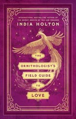 The Ornithologist’s Field Guide to Love by India Holton: New