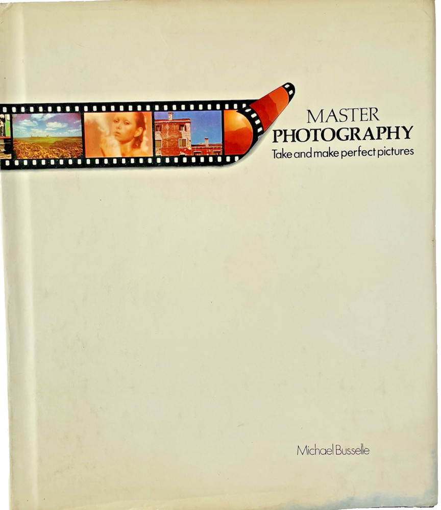 Master Photography Take & Make Perfect Pictures by Michael Busselle Camera Photo