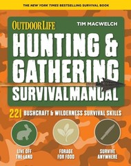 Hunting & Gathering Survival Manual : 221 Primitive & Wilderness Survival Skills
