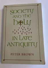 Society and the Holy in Late Antiquity by Peter Brown (Paperback) 1989