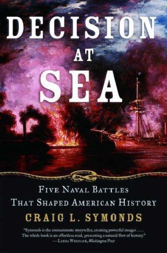 Decision at Sea: Five Naval Battles that Shaped American History, Symonds, Craig