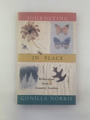 Journeying In Place: Reflections from a Country Garden 1stEd Gunilla Norris