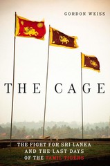 The Cage: The Fight for Sri Lanka and the Last Days of the Tamil Tigers – pa…