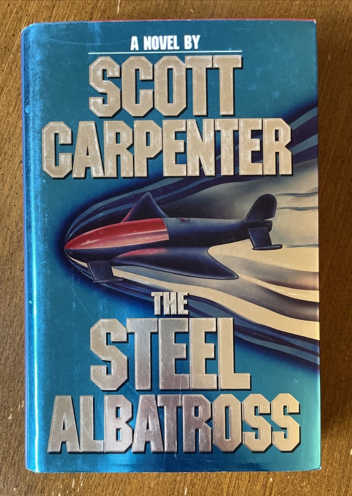 The Steel Albatross 1991 Hardcover Book by Scott Carpenter VERY GOOD Condition