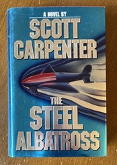 The Steel Albatross 1991 Hardcover Book by Scott Carpenter VERY GOOD Condition