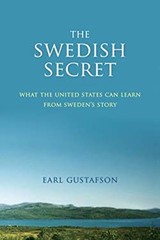 The Swedish Secret : What the United States Can Learn from Sweden