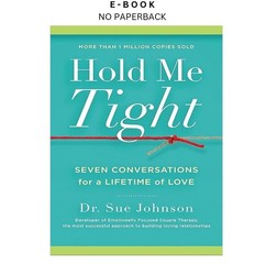 Hold Me Tight: Seven Conversations for a Li, Dr. Sue Johnson EdD 2008