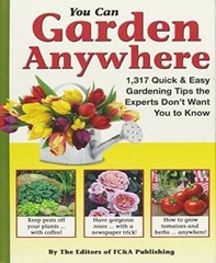 You Can Garden Anywhere (1,317 Quick & Easy Gardening Tips the Experts Do – GOOD