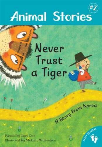 Never Trust a Tiger: A Story from Korea (Animal Stories) – Paperback – GOOD
