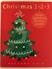 Christmas 1-2-3: Three Ingredient Holiday Recipes – hardcover Gold, Rozanne